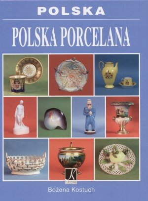 Polska Porcelana Opracowanie zbiorowe