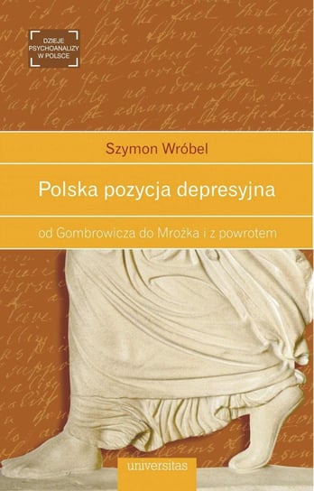 Polska pozycja depresyjna, od Gombrowicza do Mrożka i z powrotem Wróbel Szymon