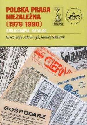Polska prasa niezależna 1976-1990 Adamczyk Mieczysław