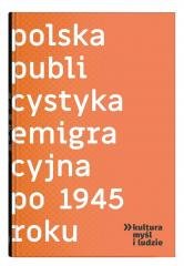 Polska publicystyka emigracyjna po 1945 roku Opracowanie zbiorowe
