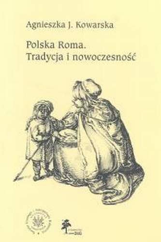 Polska Roma. Tradycja i Nowoczesność Kowarska Agnieszka J.