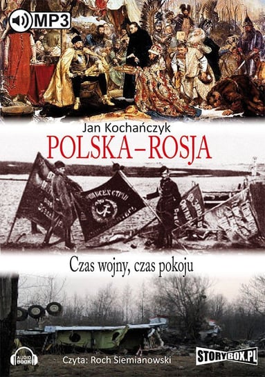 Polska - Rosja. Czas wojny, czas pokoju Kochańczyk Jan