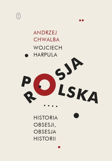 Polska-Rosja. Historia obsesji, obsesja historii Harpula Wojciech, Chwalba Andrzej