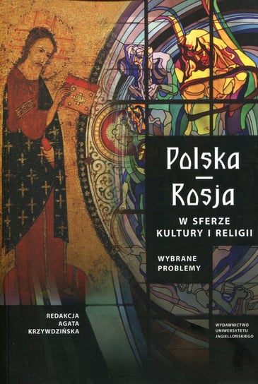 Polska Rosja w sferze kultury i religii. Wybrane problemy Opracowanie zbiorowe