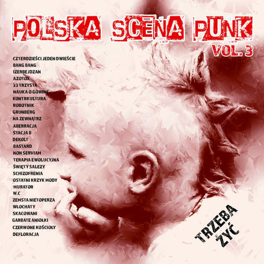 Polska Scena Punk: Trzeba Żyć. Volume 3 Various Artists