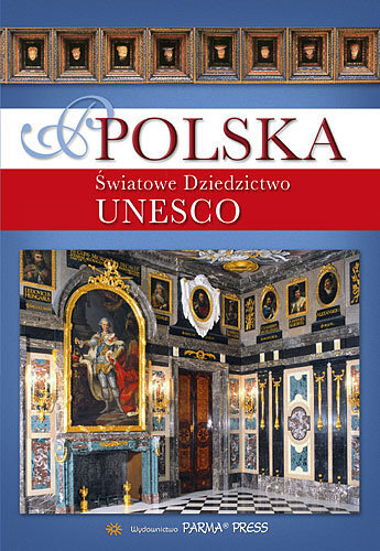 Polska. Światowe dziedzictwo Unesco Parma Christian