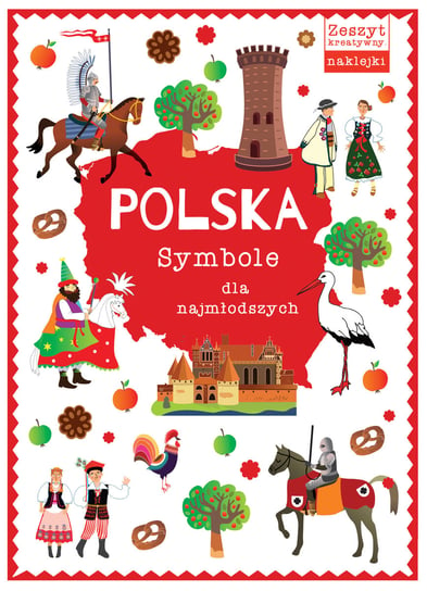 Polska. Symbole dla najmłodszych Opracowanie zbiorowe