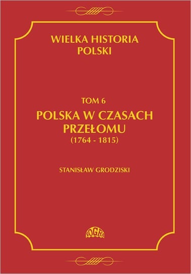 Polska w czasach przełomu 1764-1815. Wielka historia Polski. Tom 6 - ebook PDF Grodziski Stanisław