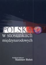 Polska w stosunkach międzynarodowych Opracowanie zbiorowe