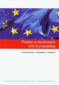 Polska w strukturach Unii Europejskiej Opracowanie zbiorowe