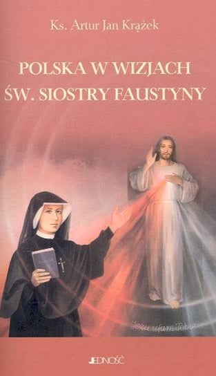 Polska w wizjach św. siostry Faustyny Krążek Jan Artur
