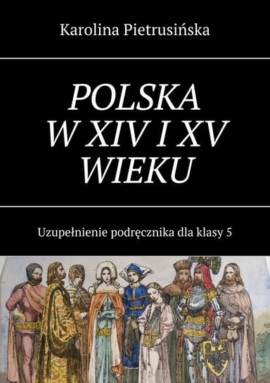 Polska w XIV i XV wieku - ebook mobi Karolina Pietrusińska