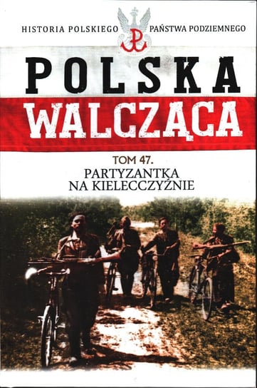 Polska Walcząca Historia Polskiego Państwa Podziemnego Edipresse Polska S.A.