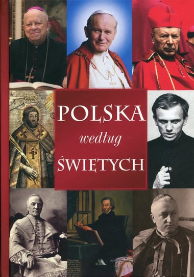 Polska według świętych Opracowanie zbiorowe