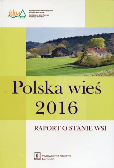 Polska wieś 2016. Raport o stanie wsi Opracowanie zbiorowe