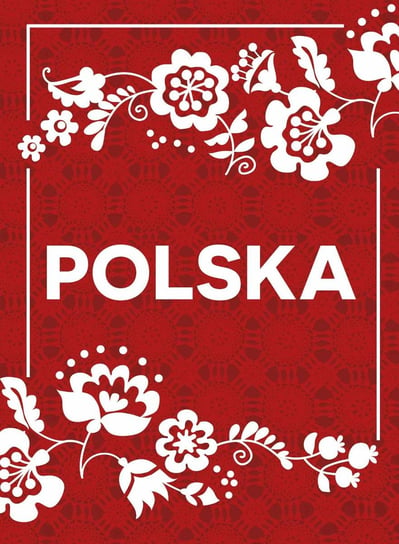 Polska. Wydanie ekskluzywne Opracowanie zbiorowe