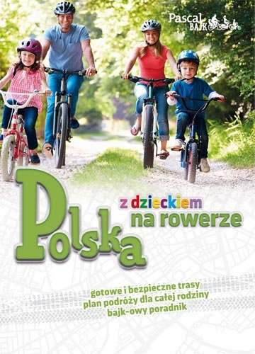 Polska z dzieckiem na rowerze Opracowanie zbiorowe