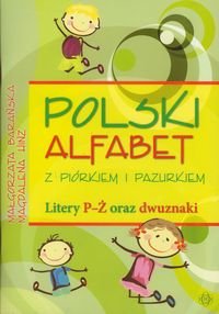 Polski alfabet z piórkiem i pazurkiem. Litery P-Ż oraz dwuznaki Barańska Małgorzata, Hinz Magdalena