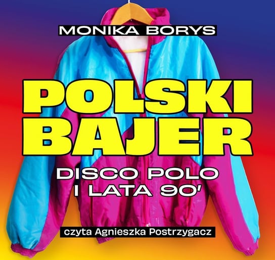 Polski bajer. Disco polo i lata 90 - audiobook Borys Monika