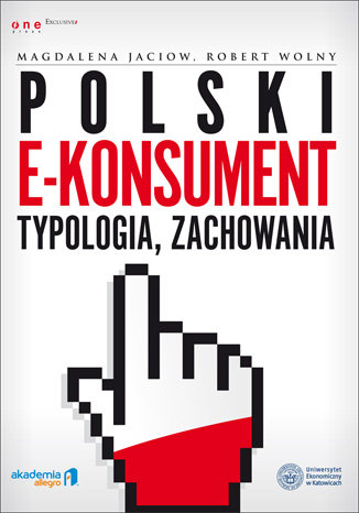 Polski e-konsument - typologia, zachowania Jaciow Magdalena, Wolny Robert