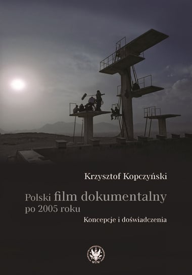 Polski film dokumentalny po 2005 roku Kopczyński Krzysztof