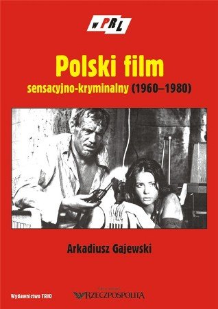 Polski Film Sensacyjno-Kryminalny (1960–1980) Gajewski Arkadiusz