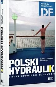 Polski hydraulik i nowe opowieści ze Szwecji Zaremba Bielawski Maciej