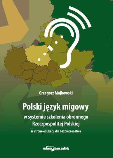 Polski język migowy w systemie szkolenia obronnego Rzeczpospolitej Polskiej Grzegorz Majkowski