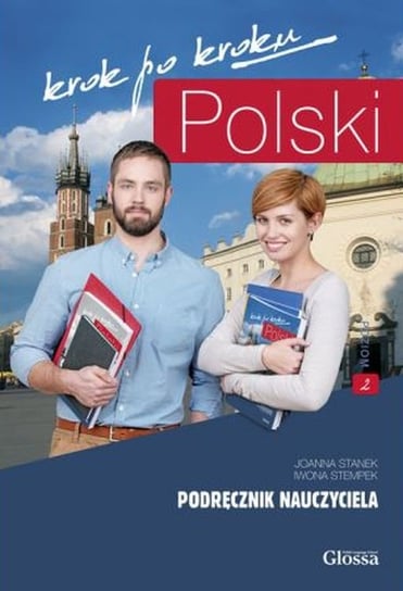Polski krok po kroku 2. Podręcznik nauczyciela Opracowanie zbiorowe