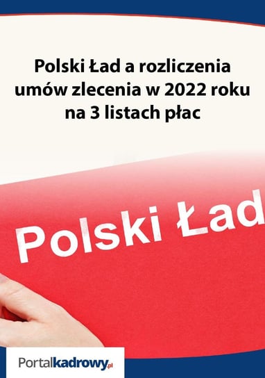 Polski Ład a rozliczenia umów zlecenia w 2022 roku na 3 listach płac Nowacka Izabela