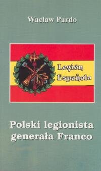 POLSKI LEGIONISTA GENERAŁA FRA Pardo Wacław