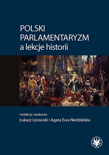 Polski parlamentaryzm a lekcje historii Opracowanie zbiorowe