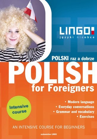 Polski raz a dobrze. Polish for Foreigners. Intensywny kurs języka polskiego dla obcokrajowców Mędak Stanisław