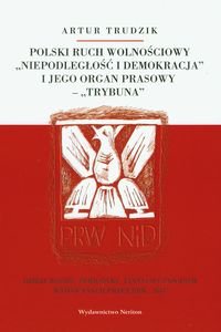 Polski Ruch Wolnościowy "Niepodległość i Demokracja" i jego organ prasowy "Trybuna" Trudzik Artur