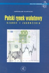 Polski Rynek Walutowy Szanse i Zagrożenia Klepacki Jarosław