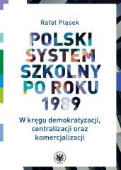 Polski system szkolny po roku 1989 Pląsek Rafał