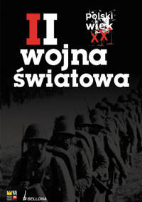 Polski Wiek XX: II Wojna Światowa Opracowanie zbiorowe
