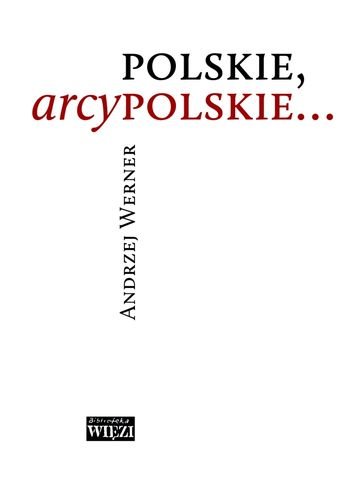 Polskie, arcypolskie… Werner Andrzej