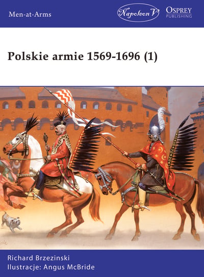 Polskie armie 1569-1696. Tom 1 Brzezinski Richard
