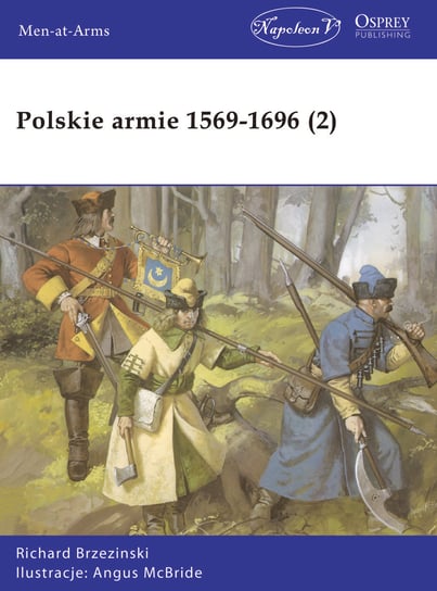 Polskie armie 1569-1696. Tom 2 Brzezinski Richard