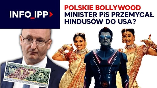 Polskie Bollywood. Minister PiS przemycał Hindusów do USA? | Info IPP - Idź Pod Prąd Nowości - podcast Opracowanie zbiorowe