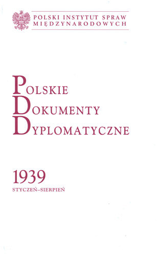 Polskie Dokumenty Dyplomatyczne 1939 Styczeń-Sierpień Opracowanie zbiorowe