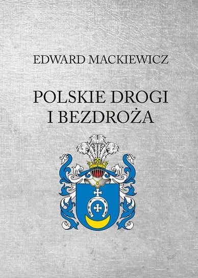 Polskie drogi i bezdroża Mackiewicz Edward