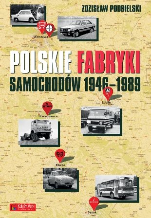 Polskie fabryki samochodów 1946–1989 Podbielski Zdzisław