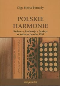 Polskie harmonie Budowa - Produkcja - Funkcja w kulturze do roku 1939 Siejna-Bernady Olga