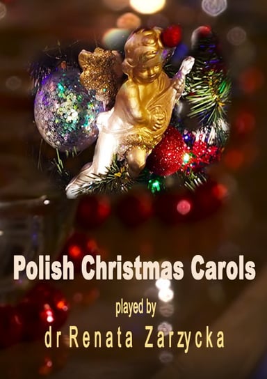 Polskie Kolędy na Boże Narodzenie do słuchania grane na fortepianie Zarzycka Renata
