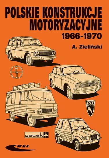 Polskie konstrukcje motoryzacyjne 1966-1970 Zieliński Andrzej