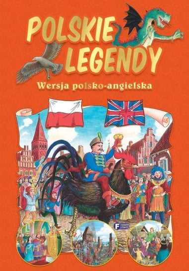 Polskie legendy. Wersja polsko-angielska Opracowanie zbiorowe