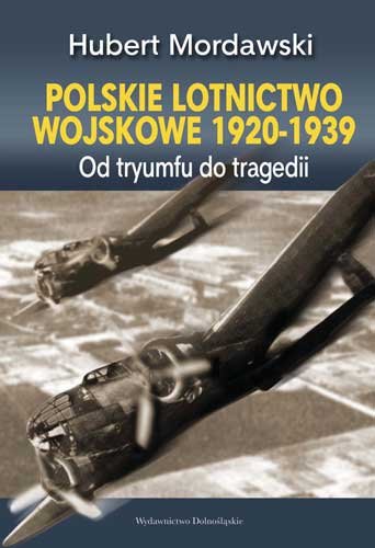 Polskie Lotnictwo Wojskowe 1920-1939 Mordawski Hubert