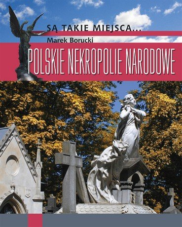Polskie nekropolie narodowe Borucki Marek